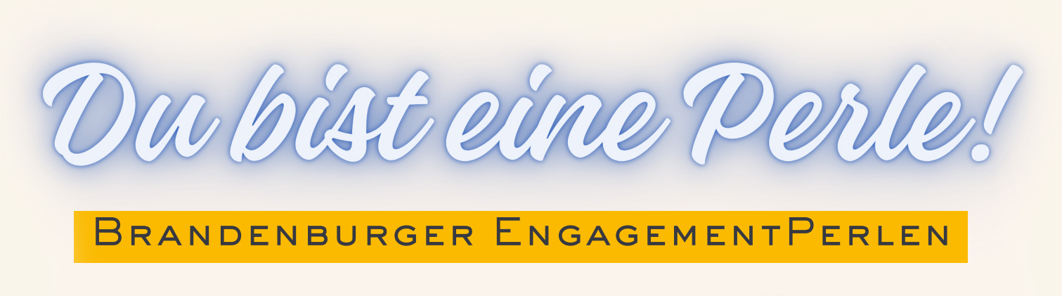 Du bist eine Perle! – Brandenburger Engagement-Perlen